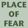 Place of Fear