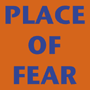 Place of Fear